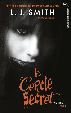 [The Secret Circle 04] • Le Cercle Secret - Saison 2 Tome 2